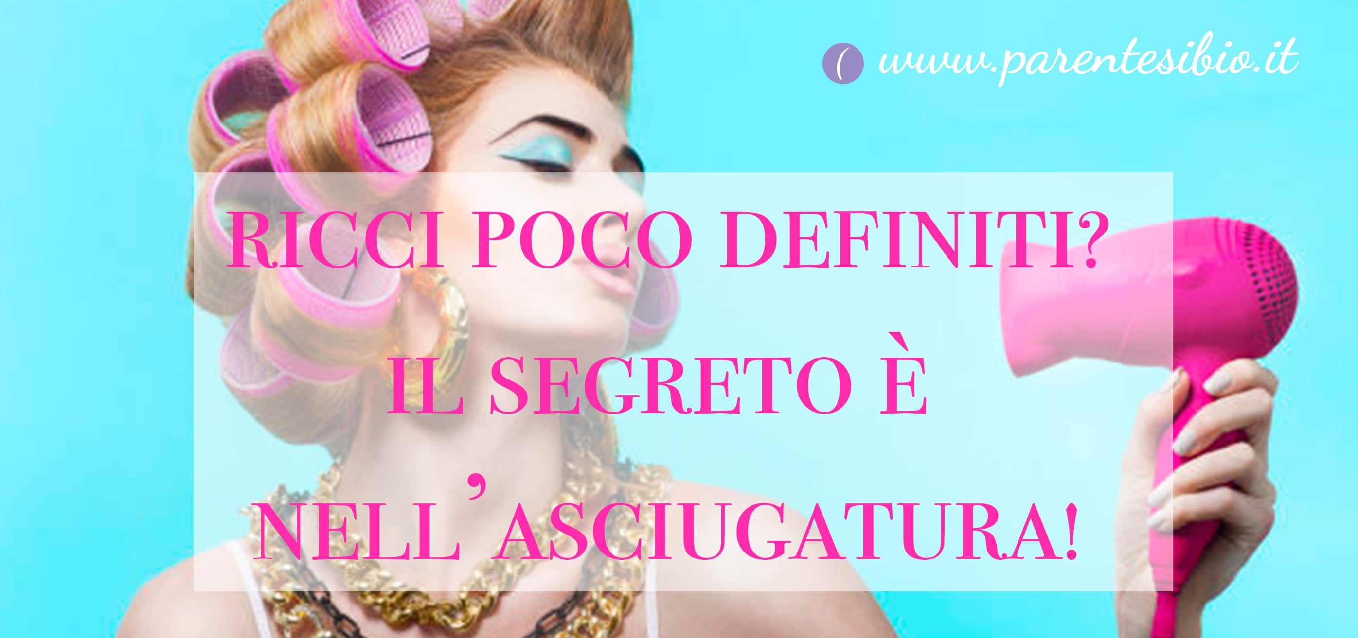 Come asciugare i capelli ricci: Ecco alcuni trucchetti per ricci definiti e  voluminosi - Parentesi Bio - il Bio Blog e shop online