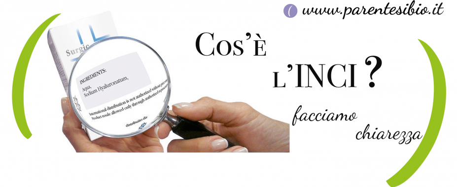 Cos’è l’INCI ? Facciamo un po’ di chiarezza