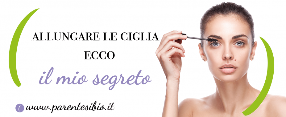 Allungare le ciglia, ecco il mio segreto