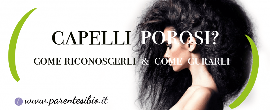 Porosità dei Capelli? Come riconoscerla e come curarla